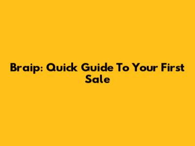 Braip: Quick Guide To Your First Sale
